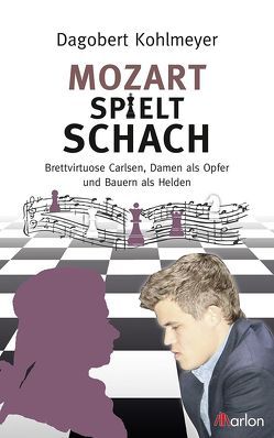 Mozart spielt Schach von Bastian,  Herbert, Kohlmeyer,  Dagobert