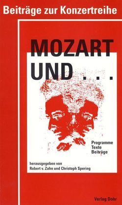 Mozart und… Beiträge zur Konzertreihe von Bolín,  Norbert, Dohr,  Christoph, Drux,  Rudolf, Fontani,  Robert, Poetzsch,  Matthias, Risch,  Joachim, Spering,  Christoph, Struck-Schloen,  Michael, Zahn,  Robert von