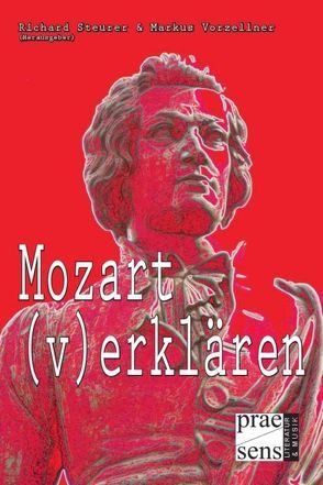 Mozart (v)erklären von Steurer,  Richard, Vorzellner,  Markus