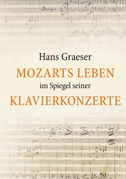 Mozarts Leben im Spiegel seiner Klavierkonzerte von Graeser,  Hans