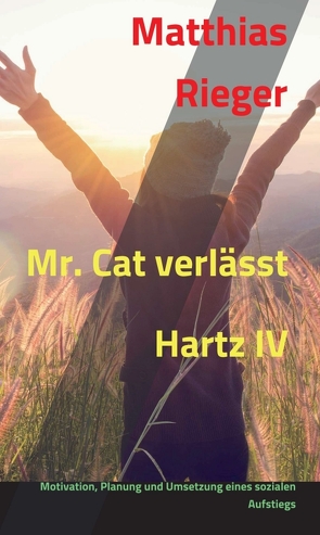 Mr. Cat verlässt Hartz IV von Rieger,  Matthias