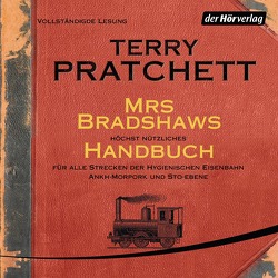 Mrs Bradshaws höchst nützliches Handbuch für alle Strecken der Hygienischen Eisenbahn Ankh-Morpork und Sto-Ebene von Jung,  Gerald, Meier,  Hildegard, Niederfahrenhorst,  Volker, Pratchett,  Terry