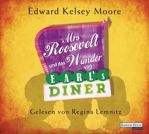 Mrs Roosevelt und das Wunder von Earl’s Diner von Lemnitz,  Regina, Moore,  Edward Kelsey, Müller,  Carolin