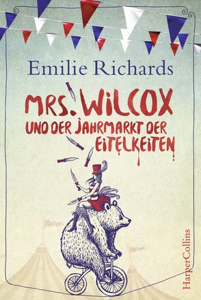 Mrs. Wilcox und der Jahrmarkt der Eitelkeiten von Richards,  Emilie, Sajlo-Lucich,  Sonja