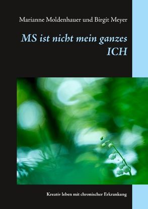 MS ist nicht mein ganzes ICH von Meyer,  Birgit, Moldenhauer,  Marianne