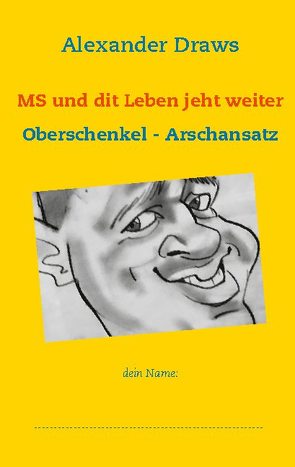 MS und dit Leben jeht weiter von Draws,  Alexander