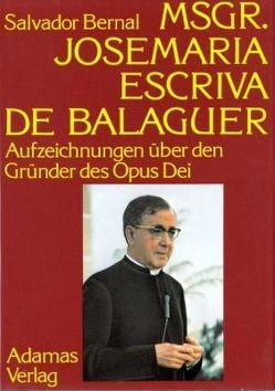 Msgr. Josemaría Escrivá de Balaguer von Banus,  Enrique, Bernal,  Salvador