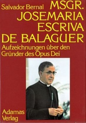 Msgr. Josemaría Escrivá de Balaguer von Banus,  Enrique, Bernal,  Salvador