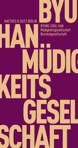 Müdigkeitsgesellschaft Burnoutgesellschaft Hoch-Zeit von Han,  Byung-Chul