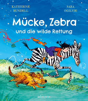 Mücke, Zebra und die wilde Rettung von Mannchen,  Nadine, Ogilvie,  Sara, Rundell,  Katherine