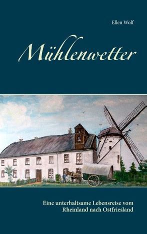 Mühlenwetter von Wolf,  Ellen