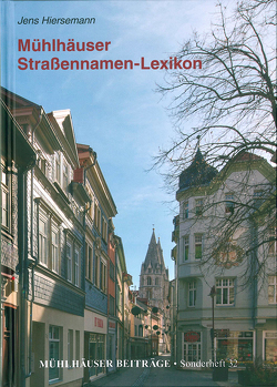 Mühlhäuser Straßennamen-Lexikon von Bühner,  Peter, Hiersemann,  Jens, Sünder,  Martin