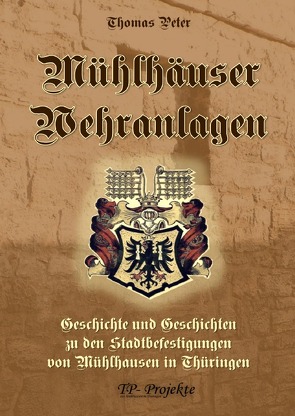 Mühlhäuser Wehranlagen von Peter,  Thomas