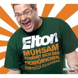 Mühsam ernährt sich das Eichhörnchen. Zum Glück bin ich keins! von Elton