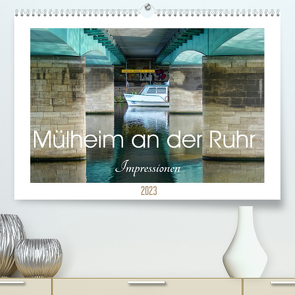 Mülheim an der Ruhr – Impressionen (Premium, hochwertiger DIN A2 Wandkalender 2023, Kunstdruck in Hochglanz) von Hebgen,  Peter