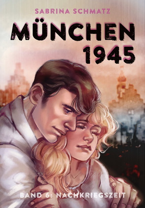 München 1945 von Schmatz,  Sabrina