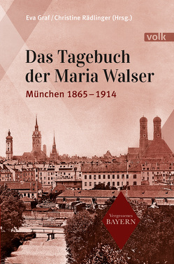 Das Tagebuch der Maria Walser von Graf,  Eva, Rädlinger,  Christine