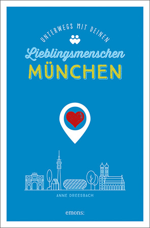München. Unterwegs mit deinen Lieblingsmenschen von Dreesbach,  Anne