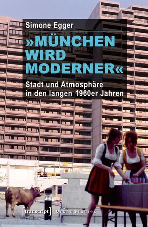 »München wird moderner« von Egger,  Simone