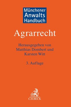 Münchener Anwaltshandbuch Agrarrecht von Asemissen,  Konrad, Bellinghausen,  Till, Böcker,  Ulrich, Booth,  John Leonhard, Busse,  Christian, Dombert,  Matthias, Fickendey-Engels,  Jens, Francois,  Matthias H., Garmissen,  Bernd A. von, Giesen,  Tilman, Glas,  Ingo, Hahn,  Thomas, Halm,  Christian, Hartmann,  Hans-Josef, Hase,  Pascal Philippe, Hehn,  Marcus, Hentschke,  Helmar, Hiller,  Benjamin, Klose,  Andreas, Köpl,  Christian, Krüger,  Robert, Mueller,  Knut, Piltz,  Andreas, Reiter,  Nico M., Sandkuhl,  Heide, Schäfrich,  Daniela, Schulte im Busch,  Henning, Witt,  Karsten, Wüchner,  Patrick