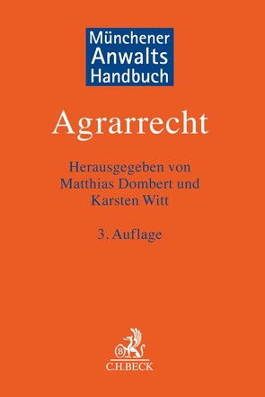 Münchener Anwaltshandbuch Agrarrecht von Asemissen,  Konrad, Bellinghausen,  Till, Böcker,  Ulrich, Booth,  John Leonhard, Busse,  Christian, Dombert,  Matthias, Fickendey-Engels,  Jens, Francois,  Matthias H., Garmissen,  Bernd A. von, Giesen,  Tilman, Glas,  Ingo, Hahn,  Thomas, Halm,  Christian, Hartmann,  Hans-Josef, Hase,  Pascal Philippe, Hehn,  Marcus, Hentschke,  Helmar, Hiller,  Benjamin, Klose,  Andreas, Köpl,  Christian, Krüger,  Robert, Mueller,  Knut, Piltz,  Andreas, Reiter,  Nico M., Sandkuhl,  Heide, Schäfrich,  Daniela, Schulte im Busch,  Henning, Witt,  Karsten, Wüchner,  Patrick