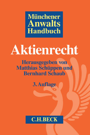 Münchener Anwaltshandbuch Aktienrecht von Binge,  Christoph, Bohnet,  Uwe, Dissars,  Björn-Axel, Henkel,  Udo, Kahle,  Holger, Kilgus,  Stefan, Knoll,  Heinz-Christian, Kuthe,  Thorsten, Kutsch,  Alexander, Lönner,  Andreas, Meller,  Hermann, Nehls,  Albrecht, Niggemann,  Gerold, Offerhaus,  Jan, Peres,  Holger, Preisenberger,  Simon, Riehmer,  Klaus W., Ritter,  Thomas, Sandleben,  Gundula, Schaub,  Bernhard, Schlösser,  Bernd, Schröder,  Oliver, Schüppen,  Matthias, Schwenzer,  Siddhartha, Sickinger,  Mirko, Stürner,  Johannes, Sudmeyer,  Jan, Thölke,  Ulrich, Tretter,  Alexandra, Voß,  Dirk-Reiner, Walz,  Susanne, Willner,  Tobias, Zitzelsberger,  Annette