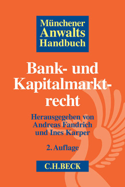 Münchener Anwaltshandbuch Bank- und Kapitalmarktrecht von Buttlar,  Wolf Freiherr von, Edelmann,  Hervé, Fandrich,  Andreas, Geschwandtner,  Marcus, Hofmann,  Thomas, Karper,  Ines, Neth-Unger,  Miriam, Schley,  Nico, Zahrte,  Kai