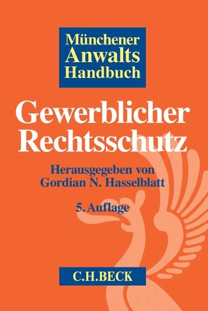 Münchener Anwaltshandbuch Gewerblicher Rechtsschutz von Ahrens,  Sönke, Blank,  Heike, Böckenholt,  Rudolf, Czychowski,  Christian, Deck,  Markus, Dittert,  Gert, Dobel,  Heiko, Ebert-Weidenfeller,  Andreas, Eck,  Matthias, Eggers,  Christofer, Gerlach,  Leopold von, Gregor,  Nikolas, Grundmann,  Ulf H., Hasselblatt,  Gordian N., Heinson,  Dennis, Helling,  Ulrike, Ikas,  Klaus, Jaeger-Lenz,  Andrea, Karow,  Susanne, Krekel,  Jan F., Labes,  Hubertus, Lensing-Kramer,  Andrea, Lieckfeld,  Malte, Lörcher,  Torsten, Lotze,  Philipp, Lubitz,  Markus, Manderla,  Thomas, Menebröcker,  Carsten, Milbradt,  Claudia, Musiol,  Christian, Nordemann,  Axel, Pflüger,  Almut, Pitz,  Johann, Raab,  Thomas, Rektorschek,  Jan Phillip, Rojahn,  Sabine, Sajuntz,  Sascha, Schoenen,  Gerd, Schulte-Beckhausen,  Thomas, Smielick,  Dirk, Späth,  Alexander, Spuhler,  Oliver, Stolzenburg,  Nina, Straßer,  Robert, Timmann,  Tobias, Töbelmann,  Valeska, Vykydal,  Swen, Wagner,  Jens, Wiggenhorn,  Harald