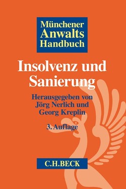 Münchener Anwaltshandbuch Insolvenz und Sanierung von Althaus,  Christian, Beck,  Andreas, Bornheimer,  Jörg, Christiani,  Isabel, Commandeur,  Anja, Damaschke,  Wolfgang, Eckhardt,  Alexander, Fanselow,  Dana, Forcher,  Christian, Goebel,  Frank-Michael, Henn-Anschütz,  Volker, Heye,  Hendrik, Janner,  Martin, Janssen,  Jan, Kreplin,  Georg, Lachmann,  Andreas, Leithaus,  Rolf, Mincke,  Wolfgang, Nasser,  Nada, Nerlich,  Jörg, Rhode,  Holger, Riering,  Berthold, Schaumann,  Michael, Tautorus,  Chris, Vietinghoff,  Petra von, Westkamp,  Mike