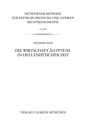 Münchener Beiträge zur Papyrusforschung Heft 105: Die Wirtschaft Ägyptens in hellenistischer Zeit von Huß,  Werner