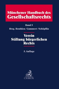 Münchener Handbuch des Gesellschaftsrechts Bd. 5: Verein, Stiftung bürgerlichen Rechts von Beuthien,  Volker, Fischer,  Christian, Friedrich,  Till, Gaffron,  Fabian G., Gottschald,  Marc, Gummert,  Hans, Helios,  Marcus, Jakob,  Dominique, Knof,  Béla, Knoop,  Anja, Koch,  Dirk, Könen,  Daniel, Korte,  Otto, Kußmaul,  Heinz, Lenger,  Norman, Leuschner,  Lars, Mecking,  Christoph, Meyering,  Stephan, Pathe,  Ilmo, Reinke,  Marcel, Schmidl,  Julius, Schöpflin,  Martin, Schwake,  Johannes, Schwarz van Berk,  Philip, Steinbeck,  Anja, Wagner,  Jens, Waldner,  Wolfram, Wolff,  Reinmar, Wollmann,  Jana