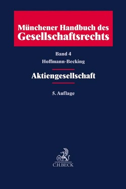 Münchener Handbuch des Gesellschaftsrechts Bd 4: Aktiengesellschaft von Austmann,  Andreas, Bungert,  Hartwin, Herfs,  Achim, Hoffmann-Becking,  Michael, Kraft,  Ernst Thomas, Krieger,  Gerd, Rieckers,  Oliver, Sailer-Coceani,  Viola, Scholz,  Kai-Steffen, Wentrup,  Christian