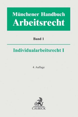 Münchener Handbuch zum Arbeitsrecht Bd. 1: Individualarbeitsrecht I von Bayreuther,  Frank, Benecke,  Martina, Fischinger,  Philipp S., Greiner,  Stefan, Kiel,  Heinrich, Klose,  Oliver K., Krause,  Rüdiger, Krumbiegel,  Markus, Lunk,  Stefan, Natzel,  Ivo, Oetker,  Hartmut, Reichold,  Hermann, Richardi,  Reinhard, Richter,  Marcus, Schneider,  Angie, Schüren,  Peter, Tillmanns,  Kerstin, Wißmann,  Hellmut, Wißmann,  Tim, Wlotzke,  Otfried