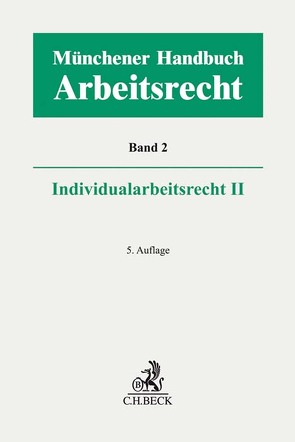 Münchener Handbuch zum Arbeitsrecht Bd. 2: Individualarbeitsrecht II von Börner,  Nils, Bücker,  Andreas, Cisch,  Theodor, Francke,  Katja, Germelmann,  Claas Friedrich, Giesen,  Richard, Greiner,  Stefan, Heinkel,  Ronny, Kiel,  Heinrich, Koberski,  Wolfgang, Kohte,  Wolfhard, Kolbe,  Sebastian, Kreft,  Burghard, Krumbiegel,  Markus, Lämpe,  Philipp A., Lunk,  Stefan, Mestwerdt,  Wilhelm, Nebe,  Katja, Nebendahl,  Mathias, Oetker,  Hartmut, Pallasch,  Ulrich, Rachor,  Stephanie, Reichold,  Hermann, Rennpferdt,  Maren, Richardi,  Reinhard, Richter,  Marcus, Schneider,  Angie, Schüren,  Peter, Spelge,  Karin, Volk,  Annette, Waskow,  Matthias, Wißmann,  Hellmut, Wlotzke,  Otfried, Zimmermann,  Ralf