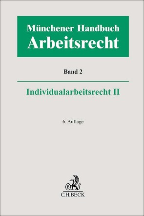 Münchener Handbuch zum Arbeitsrecht Bd. 2: Individualarbeitsrecht II von Börner,  Nils, Bücker,  Andreas, Cisch,  Theodor, Francke,  Katja, Germelmann,  Claas Friedrich, Giesen,  Richard, Greiner,  Stefan, Heinkel,  Ronny, Kiel,  Heinrich, Koberski,  Wolfgang, Kohte,  Wolfhard, Kolbe,  Sebastian, Kreft,  Burghard, Krumbiegel,  Markus, Lämpe,  Philipp A., Lunk,  Stefan, Mestwerdt,  Wilhelm, Nebe,  Katja, Nebendahl,  Mathias, Oetker,  Hartmut, Pallasch,  Ulrich, Rachor,  Stephanie, Reichold,  Hermann, Rennpferdt,  Maren, Richardi,  Reinhard, Richter,  Marcus, Schneider,  Angie, Schüren,  Peter, Spelge,  Karin, Volk,  Annette, Waskow,  Matthias, Wißmann,  Hellmut, Wlotzke,  Otfried, Zimmermann,  Ralf