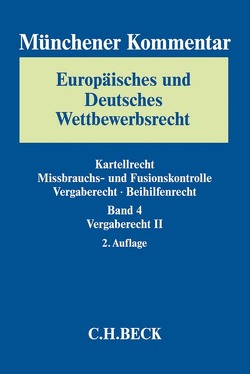 Münchener Kommentar Europäisches und Deutsches Wettbewerbsrecht. Kartellrecht, Missbrauchs- und Fusionskontrolle, Vergaberecht, Beihilfenrecht Bd. 4: Vergaberecht II von Ax,  Thomas, Baldringer,  Sebastian, Berschin,  Felix, Bremer,  Eckhard, Busche,  Jan, Fett,  Bernhard, Jagenburg,  Inge, Kau,  Marcel, Kemper,  Till, Kleinhenz-Jeannot,  Bernhardine, Knauff,  Matthias, Krüger,  Sandra, Lehmann,  Katharina, Lewandowski,  Filip, Meurers,  David, Müller,  Hans Peter, Nolze,  Timm, Pauka,  Marc, Queisner,  Georg, Reider,  Gerda, Säcker,  Franz-Jürgen, Schmidt,  Stefan, Seebo,  Christoph, Stollhoff,  Frank, Thiele,  Guido, Wirth,  Christian, Zwanziger,  Xenia