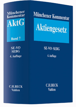 Münchener Kommentar zum Aktiengesetz Band 7: Europäisches Aktienrecht, SE-VO, SEBG, Europäische Niederlassungsfreiheit von Brandes,  Stephan, Ego,  Alexander, Fischer,  Michael, Goette,  Wulf, Habersack,  Mathias, Jacobs,  Matthias, Kalss,  Susanne, Kubis,  Dietmar, Mihaylova,  Elitza, Oechsler,  Jürgen, Reichert,  Jochem, Schäfer,  Carsten