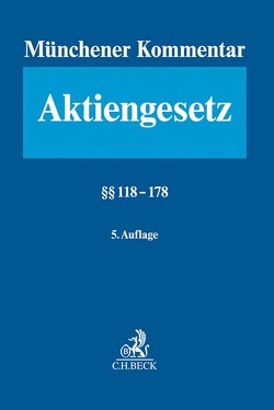 Münchener Kommentar zum Aktiengesetz Bd. 3: §§ 118-178 von Altenburger,  Otto A., Arnold,  Michael, Baumeister,  Alexander, Csoklich,  Peter, Diregger,  Christoph, Doralt,  Maria, Freisleben,  Norbert, Goette,  Wulf, Habersack,  Mathias, Hennrichs,  Joachim, Kalss,  Susanne, Kessler,  Manfred, Kubis,  Dietmar, Pöschke,  Moritz, Schmidt-Pachinger,  Sabine, Spindler,  Gerald, Suchan,  Stefan Wilhelm, Wendt,  Janine, Wittig,  Petra