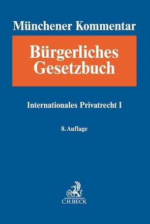 Münchener Kommentar zum Bürgerlichen Gesetzbuch Bd. 12: Internationales Privatrecht I, Europäisches Kollisionsrecht, Einführungsgesetz zum Bürgerlichen Gesetzbuche (Art. 1-26) von Coester,  Michael, Dutta,  Anatol, Heiderhoff,  Bettina, Hein,  Jan von, Helms,  Tobias, Koch,  Elisabeth, Lipp,  Volker, Looschelders,  Dirk, Säcker,  Franz-Jürgen, Spellenberg,  Ulrich, Staudinger,  Ansgar, Winkler von Mohrenfels,  Peter