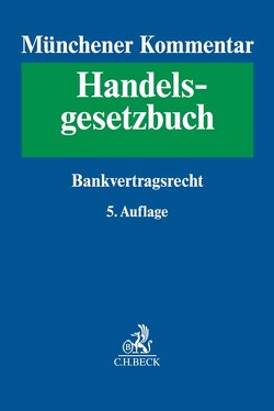 Münchener Kommentar zum Handelsgesetzbuch Bd. 6: Bankvertragsrecht von Brink,  Ulrich, Einsele,  Dorothee, Ekkenga,  Jens, Ferrari,  Franco, Fest,  Timo, Haertlein,  Lutz, Häuser,  Franz, Herresthal,  Carsten, Linardatos,  Dimitrios, Omlor,  Sebastian, Samhat,  Abbas, Schlieter,  Axel, Singhof,  Bernd, Zahrte,  Kai