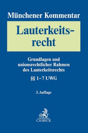 Münchener Kommentar zum Lauterkeitsrecht Bd. 1: Grundlagen von Alexander,  Christian, Bähr,  Peter, Brammsen,  Joerg, Busche,  Jan, Ehricke,  Ulrich, Ernst,  Stefan, Fritzsche,  Jörg, Glöckner,  Jochen, Hagenmeyer,  Moritz, Hauck,  Ronny, Heermann,  Peter W., Jänich,  Volker Michael, Köber,  Christiane, Könen,  Daniel, Leible,  Stefan, Mankowski,  Peter, Menke,  Burkhart, Micklitz,  Hans-Wolfgang, Namysłowska,  Monika, Oelrichs,  Carsten, Ottofülling,  Andreas, Raue,  Benjamin, Ruess,  Peter, Schaffert,  Wolfgang, Schlingloff,  Jochen, Sosnitza,  Olaf, Wiebe,  Andreas