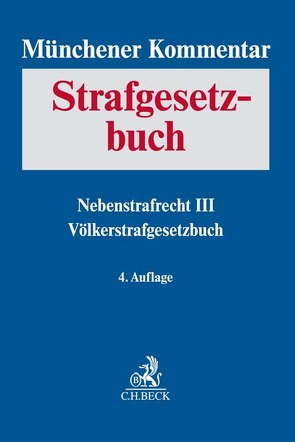 Münchener Kommentar zum Strafgesetzbuch Bd. 9: Nebenstrafrecht III, Völkerstrafgesetzbuch von Ambos,  Kai, Dau,  Klaus, Dörmann,  Knut, Erb,  Volker, Farthofer,  Hilde, Geiß,  Robin, Gericke,  Jan, Heinrich,  Bernd, Jeßberger,  Florian, Kreß,  Claus, Kuhli,  Milan, Ludlei,  Martina, Safferling,  Christoph, Schäfer,  Jürgen, Schmidt-Sommerfeld,  Christian, Weigend,  Thomas, Werle,  Gerhard, Zimmermann,  Andreas