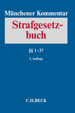 Münchener Kommentar zum Strafgesetzbuch Bd. 1: §§ 1-37 von Ambos,  Kai, Duttge,  Gunnar, Erb,  Volker, Freund,  Georg, Hardtung,  Bernhard, Hechtl,  Helene, Heintschel-Heinegg,  Bernd von, Hoffmann-Holland,  Klaus, Joecks,  Wolfgang, Miebach,  Klaus, Müssig,  Bernd, Radtke,  Henning, Schlehofer,  Horst, Schmitz,  Roland, Streng,  Franz