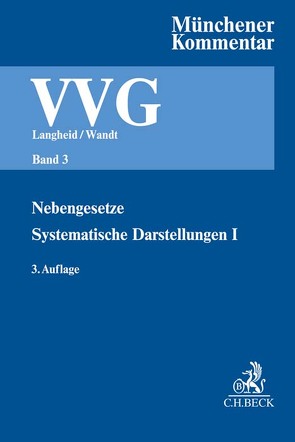 Münchener Kommentar zum Versicherungsvertragsgesetz Band 3: Nebengesetze, Systematische Darstellungen I von Bartel,  Karen, Beyer,  Alexander, Bittmann,  Folker, Boetius,  Jan, Bork,  Kevin, Börner,  Andreas, Brand,  Oliver, Bruns,  Alexander, Car,  Timo, Dreher,  Meinrad, Gal,  Jens, Goergen,  Eva-Maria, Gruber,  Michael, Heiss,  Helmut, Herdter,  Fabian, Hiort,  Horst, Hof,  Clemens, Hoffmann,  Jens, Hofmann-Klingler,  Philipp H., Hogrefe,  Holger, Horak,  Tim, Hörlsberger,  Felix, Jakobs,  Michael, Koch,  Robert, Küppers,  Christoph, Langheid,  Theo, Laumen,  Hans-Willi, Looschelders,  Dirk, Lüttringhaus,  Jan D., Nowak-Over,  Andrea, Piontek,  Sascha, Püschel,  Christof, Ramharter,  Martin, Reiff,  Peter, Schaloske,  Henning, Schluckebier,  Wilhelm, Schmidt,  Johannes, Schradin,  Heinrich, Schwepcke,  Andreas, Tschersich,  Herbert, Vogelgesang,  Ralph, Wandt,  Manfred, Wiedefeld,  Guido