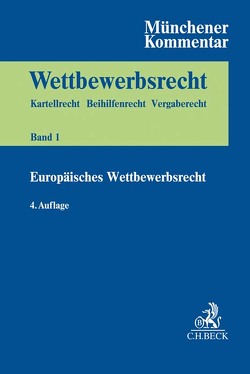 Münchener Kommentar zum Wettbewerbsrecht Bd. 1: Europäisches Wettbewerbsrecht Teilband 1 von Bardong,  Andreas, Baudenbacher,  Carl, Bauer,  Michael, Becker,  Carsten, Becker,  Rainer, Bernhard,  Jochen, Bien,  Florian, Birmanns,  Stephanie, Bischke,  Alf-Henrik, Bonin,  Andreas von, Bosch,  Wolfgang, Breuer,  Ludger, Bueren,  Eckart, Calliess,  Christian, Chrocziel,  Peter, Ende,  Moritz Am, Engelsing,  Felix, Esser,  Michael, Fleischmann,  Oliver, Füller,  Jens-Thomas, Giedke,  Anna, Gundel,  Jörg, Haas,  Theresa, Hahn,  Andreas, Hildebrandt,  Christian, Hindelang,  Steffen, Israel,  Alexander, Käseberg,  Thorsten, Kerber,  Wolfgang, Kirchhoff,  Wolfgang, Klose,  Tobias, Koch,  Oliver, Koenig,  Michael, Koppenfels,  Ulrich von, Korte,  Stefan, Kraemer,  Jan, Kruse,  Roxana Mina, Meier-Beck,  Peter, Mögele,  Rudolf, Mohr,  Jochen, Molle,  Alexander, Montag,  Frank, Mühle,  Jan, Nagel,  Stephan Manuel, Neideck,  Philipp Otto, Nothdurft,  Jörg, Ohlhoff,  Stefan, Paschke,  Marian, Pohlmann,  Petra, Rummel,  Per, Säcker,  Franz-Jürgen, Sanner,  Julian Alexander, Schild,  Annette, Schirra,  Christoph, Schlimpert,  Denis, Schneider,  Hans-Helmut, Schroeder,  Dirk, Schubert,  Sascha, Schwalbe,  Ulrich, Simon,  Stephan, Sitar,  Oliver, Steffens,  Juliane, Stempel,  Christian, Stoll,  Peter-Tobias, Stühmeier,  Torben, Voell,  Bastian, Wagner-von Papp,  Florian, Wegner,  Anne C., Wessely,  Thomas W., Wolf,  Maik, Wurmnest,  Wolfgang, Zorn,  Asja, Zöttl,  Johannes