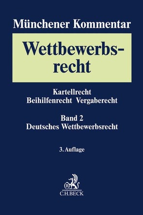 Münchener Kommentar zum Wettbewerbsrecht Bd. 2: Gesetz gegen Wettbewerbsbeschränkungen (GWB) §§ 1-96, 185, 186, Verfahren vor den europäischen Gerichten von Am Ende,  Moritz, Bach,  Albrecht, Bardong,  Andreas, Barth,  Uli, Baudenbacher,  Carl, Bäuerle,  Robert, Bremer,  Eckhard, Brück,  Johann, Christiansen,  Arndt, Daiber,  Hermann, Dubberstein,  Holger, Engelsing,  Felix, Haas,  Theresa, Hackl,  Jens, Johanns,  Anke, Kacholdt,  Babette, Kaeding,  Nadja, Keßler,  Jürgen, Kirchhoff,  Wolfgang, Klasse,  Max, Knebel,  Jutta, Lagemann,  Juliane, Lübbig,  Thomas, Mäger,  Thorsten, Makatsch,  Tilman, Markert,  Kurt, Meier-Beck,  Peter, Mir,  Arif Sascha, Molle,  Alexander, Nothdurft,  Jörg, Ost,  Konrad, Pampel,  Gunnar, Reif,  Thomas, Reiner,  Tanja, Roesen,  Katrin, Rohlje,  Alexandra, Säcker,  Franz-Jürgen, Scheffczyk,  Fabian, Scholl,  Juliane, Timme,  Michael, Vollmer,  Christof, Wende,  Susanne, Wessely,  Thomas, Westermann,  Kathrin, Wolf,  Maik, Zorn,  Asja