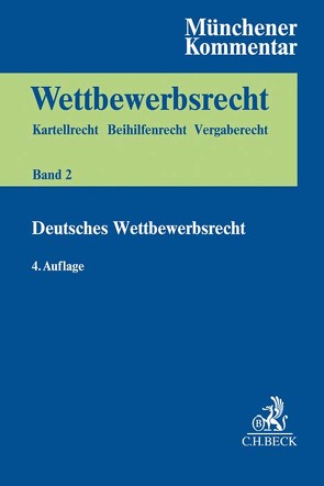 Münchener Kommentar zum Wettbewerbsrecht Bd. 2: Gesetz gegen Wettbewerbsbeschränkungen (GWB) §§ 1-96, 185, 186 von Bach,  Albrecht, Bardong,  Andreas, Barth,  Uli, Bäuerle,  Robert, Bernhöft,  Anna Isabel, Bremer,  Eckhard, Breuer,  Ludger, Brück,  Johann, Christiansen,  Arndt, Dubberstein,  Holger, Egger,  Ulrich, Engelsing,  Felix, Fülling,  Daniel, Hackl,  Jens, Johanns,  Anke, Kacholdt,  Babette, Kaeding,  Nadja, Kirchhoff,  Wolfgang, Klasse,  Max, Knebel,  Jutta, Lagemann,  Juliane, Lübbig,  Thomas, Mäger,  Thorsten, Makatsch,  Tilman, Markert,  Kurt, Meier-Beck,  Peter, Mir,  Arif Sascha, Nothdurft,  Jörg, Ost,  Konrad, Pampel,  Gunnar, Paschke,  Marian, Pohlmann,  Petra, Reif,  Thomas, Roesen,  Katrin, Sabir,  Sabine, Säcker,  Franz-Jürgen, Scheffczyk,  Fabian, Scholl,  Juliane, Spiecker,  Vera, Steffens,  Juliane, Timme,  Michael, Vollmer,  Christof, Wagner-von Papp,  Florian, Wende,  Susanne, Wessely,  Thomas, Westermann,  Kathrin, Wolf,  Maik, Zorn,  Asja