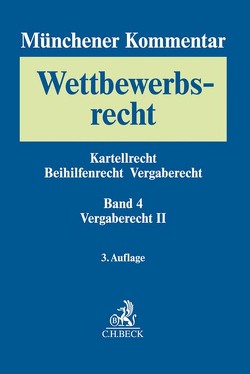 Münchener Kommentar zum Wettbewerbsrecht Bd. 4: Vergaberecht II von Baldringer,  Sebastian, Berschin,  Felix, Busche,  Jan, Eisenhut,  Dominik, Fett,  Bernhard, Ganske,  Matthias, Hindelang,  Steffen, Hövelberndt,  Andreas, Jagenburg,  Inge, Kau,  Marcel, Kemper,  Till, Kleinhenz-Jeannot,  Bernhardine, Knauff,  Matthias, Krüger,  Sandra, Lehmann,  Katharina, Lewandowski,  Filip, Meurers,  David, Müller,  Hans Peter, Pauka,  Marc, Queisner,  Georg, Säcker,  Franz-Jürgen, Schmidt,  Stefan, Seebo,  Christoph, Sperber,  Timm, Stollhoff,  Frank, Wirth,  Christian