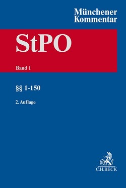 Münchener Kommentar zur Strafprozessordnung Bd. 1: §§ 1-150 StPO von Beller,  Olaf, Bittmann,  Folker, Böhm,  Klaus Michael, Conen,  Stefan, Ellbogen,  Klaus, Gerhold,  Sönke Florian, Gründler,  Wolfgang, Hauschild,  Jörn, Kämpfer,  Simone, Kindler,  Ingo, Kreicker,  Helmut, Kudlich,  Hans, Maier,  Stefan, Rochner,  Johannes, Rückert,  Christian, Schuhr,  Jan C., Schuster,  Thomas, Travers,  Daniel, Trück,  Thomas, Tsambikakis,  Michael, Valerius,  Brian