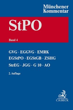 Münchener Kommentar zur Strafprozessordnung Bd. 4: GVG, EGGVG, EMRK, EGStPO, EGStGB, ZSHG, StrEG, JGG, G10, AO, BZRG, DolmetscherG, VerSanG von Bock,  Dennis, Brocke,  Holger, Ellbogen,  Klaus, Engländer,  Armin, Gaede,  Karsten, Gerhold,  Sönke Florian, Grommes,  Sabine, Günther,  Ralf, Höffler,  Katrin, Kämpfer,  Simone, Kaspar,  Johannes, Knauer,  Christoph, Kreicker,  Helmut, Kudlich,  Hans, Kulhanek,  Tobias, Lepper,  Christoph, Oğlakcıoğlu,  Mustafa Temmuz, Pflaum,  Ulrich, Pohlit,  Jochen, Putzke,  Holm, Roggan,  Fredrik, Rückert,  Christian, Schneider,  Hartmut, Schuster,  Thomas, Zimmermann,  Till